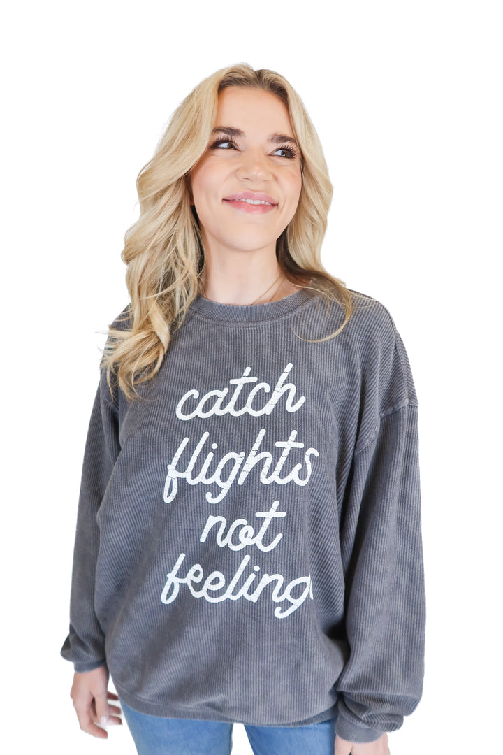 Chicka-d grey “catch flights not feelings sweatshirt” (s)